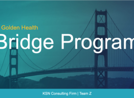 Title Slide for NAHSE case competition proposal addressing healthcare and housing instability in California's Bay Area. Text reads: [Line 1] Golden Health [Line 2] Bridge Program [Line 3] KSN Consulting Firm | Team Z