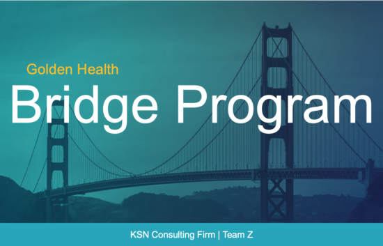 Title Slide for NAHSE case competition proposal addressing healthcare and housing instability in California's Bay Area. Text reads: [Line 1] Golden Health [Line 2] Bridge Program [Line 3] KSN Consulting Firm | Team Z